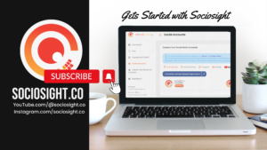 Let’s Get Started with Sociosight. It’s Free and Easy!