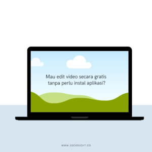 Aplikasi Edit Video Gratis Online Tanpa Watermark - Sociosight.co