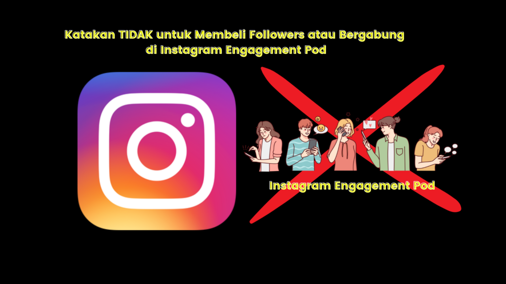 Cara menambah followers IG tanpa aplikasi - Jangan Ikutan Instagram Engagement Pod - Sociosight