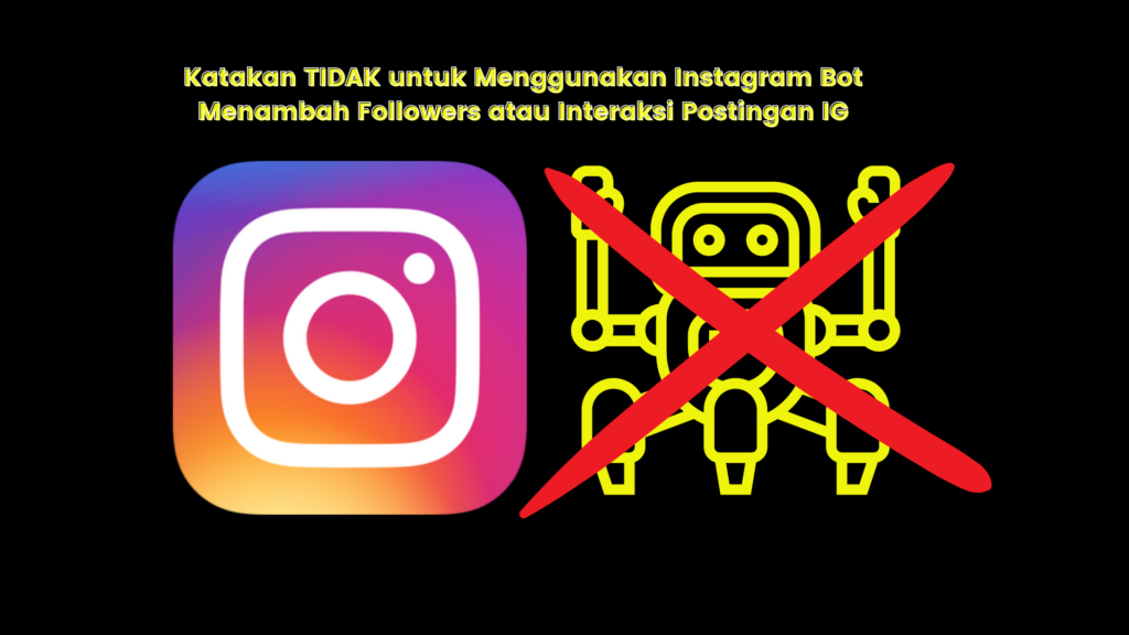 Cara menambah followers IG tanpa aplikasi - Jangan gunakan Bot Instagram - Sociosight