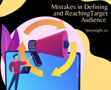 7 Defining and Refining Target Audience Mistakes - Sociosight.co - Social Media Management