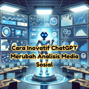 Analasis Media Sosial dengan ChatGPT